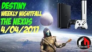 Destiny Nightfall- - The Nexus 4/4/2017