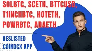 SOLBTC, SCETH, BTTCUSD, T1INCHBTC, HOTETH, POWRBTC, ADAETH DELISTING ON COINDCX APP