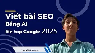 Hướng Dẫn Viết B&agrave;i Chuẩn SEO Bằng AI Nhanh Top Google 2025