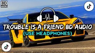 TROUBLE IS A FRIEND 8D AUDIO | TIKTOK VIRAL FULL BASS | DJ 8D REMIX