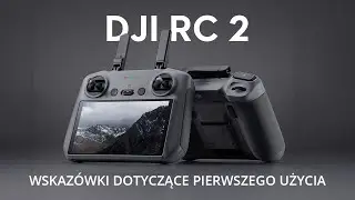 DJI RC 2｜Wskaz&oacute;wki dotyczące pierwszego użycia