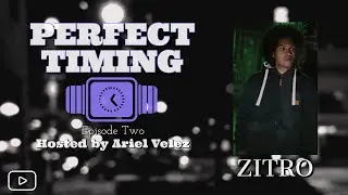Perfect Timing: Season 2 Ep. 2 with Zitro