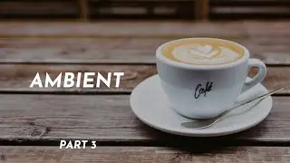 All Ambient Music from Youtube Audio Library (part 3) 🎵 107 songs [8hs]