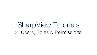 SharpView Tutorials: 2. Users, Roles & Permissions