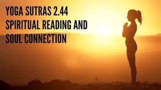 Yoga Sutras 2.44 &ndash; Spiritual Reading and Soul Connection