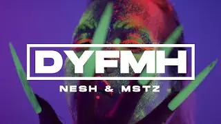NESH & MSTZ - DYFMH