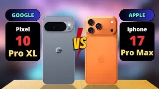 Google Pixel 10 Pro XL vs Iphone 17 Pro Max Comparison