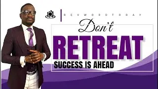 DON'T RETREAT SUCCESS IS AHEAD | ICGC TRT | AD FREDERICK