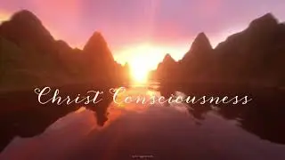C h r i s t  Consciousness / peace reveries #4 / 528Hz