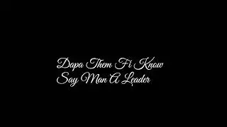 Dexta Daps, Masicka - Leader (Lyrics Video) September 2019