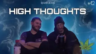 EPISODE #42: HIGH THOUGHTS (SPEEDCAST w/ Charlie & Kevin)
