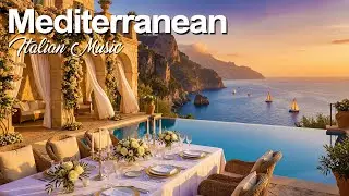🎶 Luxury Italian Vibes & Mediterranean Music 🎶 3+ Hours Amalfi, Capri & Lake Como Relaxation