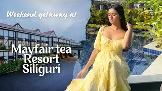 Weekend Getaway at MAYFAIR Tea Resort,Siliguri || Ana Tamang