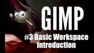 GIMP Tutorial 3 -- Basic Workspace Introduction