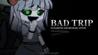 BAD TRIP meme ]|[ FNAF Gacha Club ]|[ NorthenNeonLights