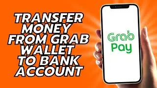 Как перевести деньги из кошелька Grab на банковский счет