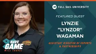Have Game, Will Travel: Lynzie &ldquo;Lynzor&rdquo; Wagaman | Full Sail University