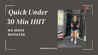 Under 30 Min HIIT - No move repeated