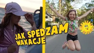JAK SPĘDZAM WAKACJE 🌞