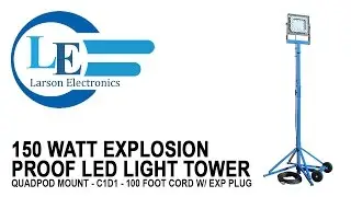 150 Watt Explosion Proof LED Light Tower - Quadpod Mount - C1D1 - 100 foot Cord w/ EXP Plug