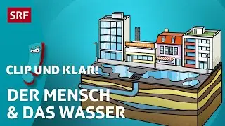 Wie greifen wir in den Wasserkreislauf ein? | SRF Kids &ndash; Clip und klar! | F&uuml;r Kinder erkl&auml;rt