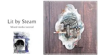 Lit by Steam mixed media canvas for Finnabair CT