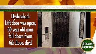 Hyderabad: Lift door was open, 60 year old man fall down from 6th floor, died | Morning Express