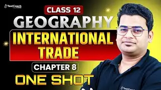 Class 12 Geography Chapter 8 International Trade | One Shot Revision | Board Exam 2025
