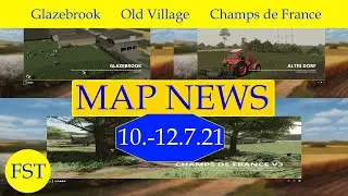 LS19 MAP NEWS 10.-12.7.21 Glazebrook, Old Village, Champs de France Final LS19 Mapvorstellung