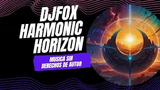 Dj Fox Harmonic Horizon #copyrightfree #musica #nocopyright #music #musicalibre #beats