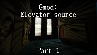 Gmod: Elevator source (Part 1)