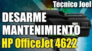 Desarme - Mantenimiento HP OfficeJet 4622 | Tecnico Joel
