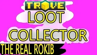 TROVE LOOT COLLECTOR