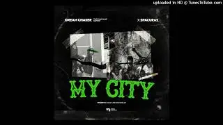 Dream Chaser (D-C) X Spacuras & King Zeelah-_-My City...prod D.O.G.G.Y-ZEE King Zeelah (Hills Palace