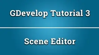 GDevelop tutorial 3 - The scene editor