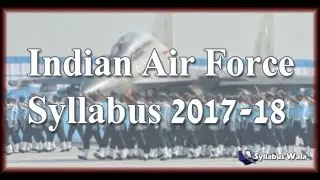 Indian Air Force Syllabus 2017-18 | Watch full X and Y Group Syllabus