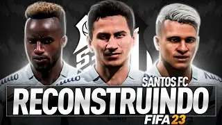 RECONSTRUINDO O SANTOS FC!! | FIFA 23 Modo Carreira