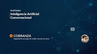Cobranza 30 d&iacute;as mora | Dif&iacute;cil Negociaci&oacute;n, Mujer | Demo Agente de Voz IA | Go4Clients