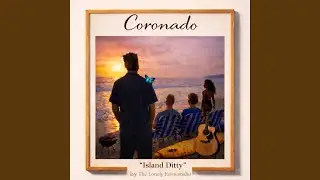 Coronado: Island Ditty (Radio Edit)