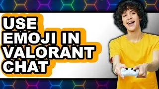 How to Use Emoji in Valorant Chat (easy Method)