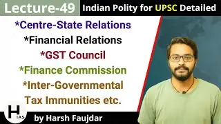 L49: GST Council / Finance Commission / Inter-Governmental Tax Immunities | Indian Polity for UPSC