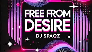 Free From Desire - DJ Spaqz