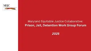MEJC: Prison, Jail, Detention (PDJ) Work Group Forum 2025