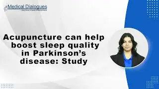 Acupuncture can help boost sleep quality in Parkinson&rsquo;s disease: Study