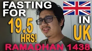 Fasting for 19.5 hours! In UK Ramadhan