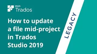 How to update a file mid-project in  Trados Studio 2019