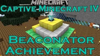 Minecraft Captive Minecraft IV- Beaconator Achievement Guide