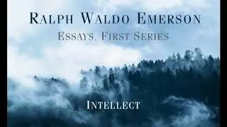 Ralph Waldo Emerson - Essays, First Series: INTELLECT