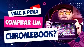 CHROMEBOOK: TUDO que voc&ecirc; precisa SABER antes de COMPRAR