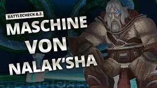 Battlecheck - Patch 8.3: Die Maschine von Nalak'sha | World of Warcraft